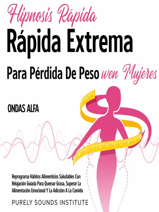 Title details for Hipnosis rápida extrema para pérdida de peso en mujeres con olas alfa by Purely Sounds Institute - Available